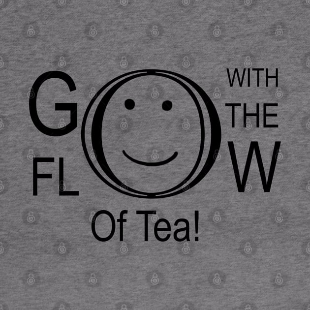 Go With The Flow Of Tea by HighwayForSouls